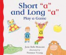 Short 'a' and Long 'a' Play a Game - Jane Belk Moncure, Colin King, Norman Young