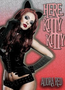 Here Kitty, Kitty! - Audra Red