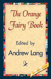 The Orange Fairy Book - Andrew Lang