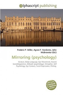 Mirroring (Psychology) - Agnes F. Vandome, John McBrewster, Sam B Miller II