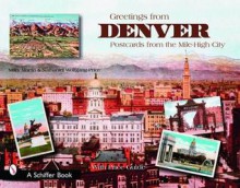 Greetings from Denver: Postcards from the Mile-High City - Mary L. Martin, Nathaniel Wolfgang-Price