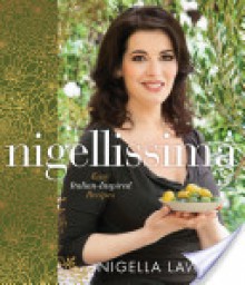 Nigellissima: Easy Italian-Inspired Recipes - Nigella Lawson