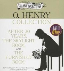 O. Henry Collection: After 20 Years, the Skylight Room, the Furnished Room - O. Henry, Jack Benson, Walter Zimmerman, Cindy Hardin Killavey