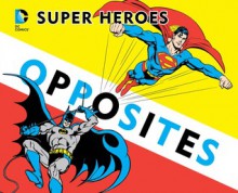 Super Heroes Book of Opposites - David Katz