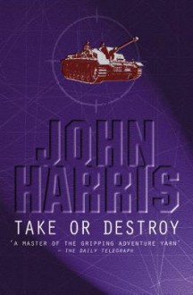 Take or Destroy - John Harris