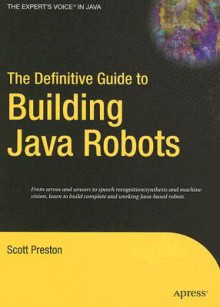 The Definitive Guide to Building Java Robots - Scott Preston