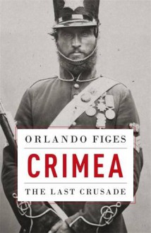 Crimea: The Last Crusade (Allen Lane History) - Orlando Figes