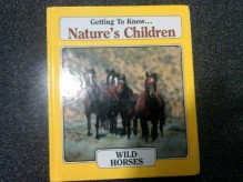 Getting To Know Nature's Children Wild Horses/Caribou - Martin Harbury