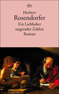 Ein Liebhaber ungerader Zahlen - Herbert Rosendorfer