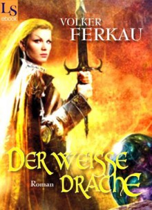 MIttland: Der weiße Drache: Die Drachen-Saga Band 2 von 3 (German Edition) - Volker Ferkau