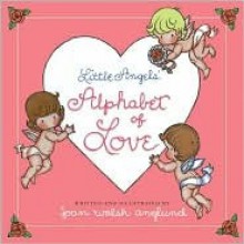 Little Angels' Alphabet of Love - Joan Walsh Anglund