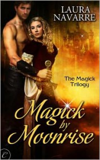 Magick by Moonrise - Laura Navarre