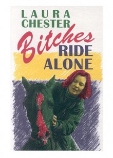 Bitches Ride Alone - Laura Chester