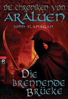 Die brennende Brücke - John Flanagan, Angelika Eisold-Viebig