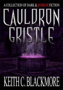 Cauldron Gristle - Keith C. Blackmore