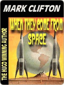 When They Come from Space (Hilarious Misadventures of Ralph Kennedy #2) - Mark Clifton