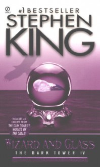 The Dark Tower IV: Wizard and Glass - Stephen King