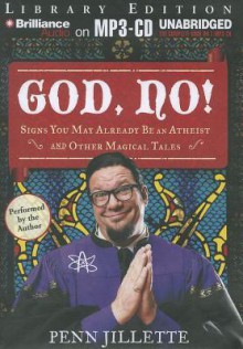 God, No!: Signs You May Already Be an Atheist and Other Magical Tales - Penn Jillette