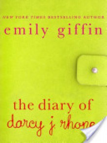 The Diary of Darcy J. Rhone (Darcy & Rachel, # 0.5) - Emily Giffin