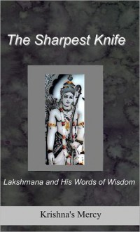 The Sharpest Knife: Lakshmana and His Words of Wisdom - Krishna's Mercy