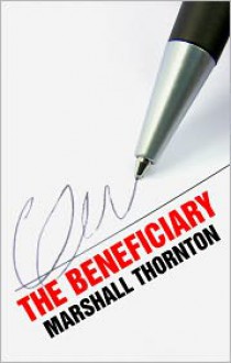 The Beneficiary - Marshall Thornton