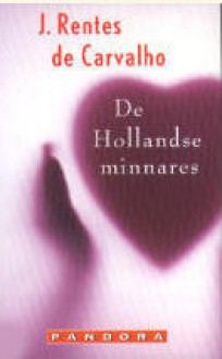 De Hollandse minnares - José Rentes de Carvalho, Harrie Lemmens