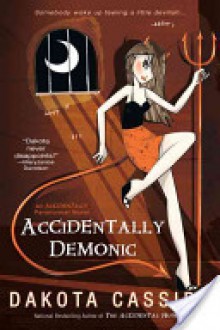 Accidentally Demonic (Accidental Friends, #4) - Dakota Cassidy