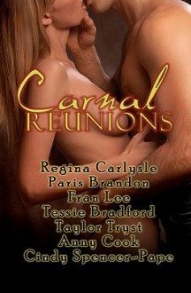 Carnal Reunions - Regina Carlysle, Paris Brandon, Fran Lee, Tessie Bradford, Taylor Tryst, Anny Cook, Cindy Spencer-Pape