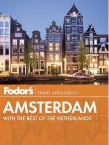 Fodor's Amsterdam: with the Best of the Netherlands - Fodor's Travel Publications Inc.