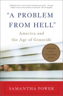 A Problem From Hell: America and the Age of Genocide - Samantha Power