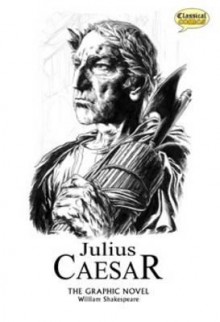 Julius Caesar: The Graphic Novel - John McDonald, Sean O'Connor, William Shakespeare