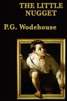 The Little Nugget - P.G. Wodehouse