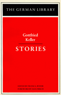 Gottfried Keller: Stories - Gottfried Keller, Max Frisch