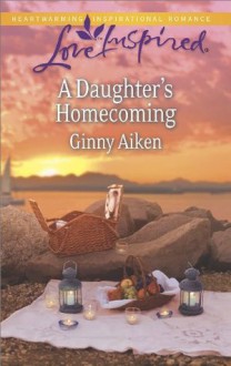 A Daughter's Homecoming (Love Inspired) - Ginny Aiken