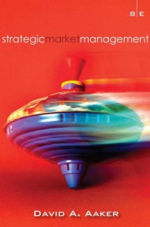 Strategic Market Management (Strategic Market Managment) - David A. Aaker