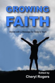 Growing Faith: Stories with a Message for Today's Youth - Edith Edremoda, David C. Russell, Kim Leatherman, Cheryl Rogers