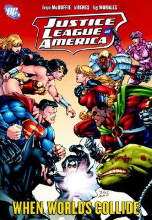 Justice League of America, Vol. 6: When Worlds Collide - Dwayne McDuffie, Ed Benes, Rags Morales