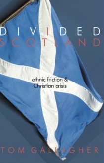 Divided Scotland - Tom Gallagher