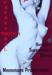 Paranormal Naturally: Four Hardcore Supernatural Erotica Stories - Kandace Tunn, Kaddy DeLora, Carolyne Cox, June Stevens