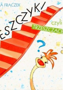 Trzeszczyki czyli trzeszczące wierszyki - Agnieszka Frączek