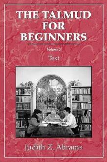 Talmud for Beginners: Text, Vol. 2 - Judith Z. Abrams