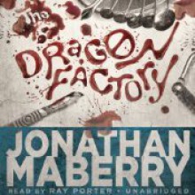 The Dragon Factory - Ray Porter, Jonathan Maberry