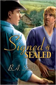 Signed and Sealed - B.A. Stretke