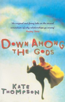 Down Among the Gods - Kate Thompson