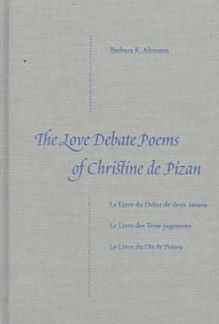 The Love Debate Poems of Christine de Pizan - Christine de Pizan, Barbara K. Altmann