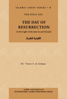 The Day of Resurrection - Umar S. Al-Ashqar