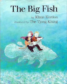 The Big Fish - Klaus Kordon, Thé Tjong-Khing, Lynn Hattery-Beyer