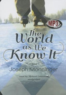 The World as We Know It the World as We Know It - Joseph Monninger, To Be Announced