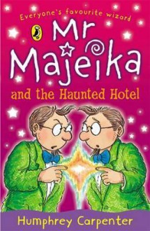 MR Majeika and the Haunted Hotel - Humphrey Carpenter, Frank Rodgers