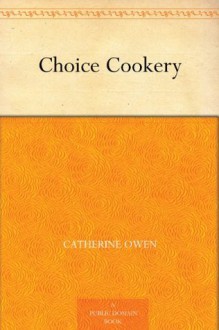 Choice Cookery - Catherine Owen